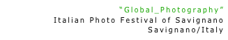         “Global_Photography”
 Italian Photo Festival of Savignano
Savignano/Italy